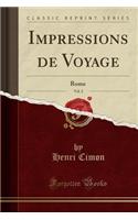 Impressions de Voyage, Vol. 2: Rome (Classic Reprint): Rome (Classic Reprint)