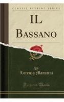 Il Bassano (Classic Reprint)