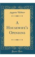 A Housewife's Opinions (Classic Reprint)