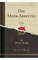 Die Meer-Arbeiter, Vol. 2: Roman (Classic Reprint): Roman (Classic Reprint)