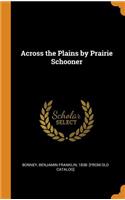 Across the Plains by Prairie Schooner
