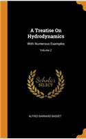 A Treatise on Hydrodynamics: With Numerous Examples; Volume 2