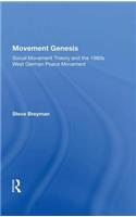 Movement Genesis: Social Movement Theory And The West German Peace Movement