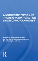 Microcomputers and their Applications for Developing Countries: Report of an AD Hoc Panel on the Use of Microcomputers for Developing Countries