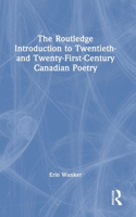 Routledge Introduction to Twentieth- And Twenty-First-Century Canadian Poetry