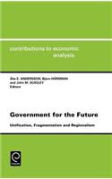 Government for the Future: Unification, Fragmentation and Regionalism