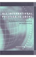 All International Politics Is Local