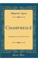 Champmeslé: Comédie en un Acte Et en Vers (Classic Reprint)