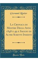 La Cronaca Di Mestre Degli Anni 1848 E 49 E Saggio Di Altri Scritti Inediti (Classic Reprint)