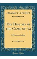 The History of the Class of '74: Of Princeton College (Classic Reprint)