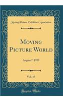 Moving Picture World, Vol. 45: August 7, 1920 (Classic Reprint)