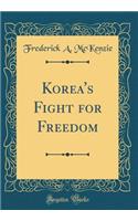 Korea's Fight for Freedom (Classic Reprint)