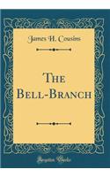 The Bell-Branch (Classic Reprint)