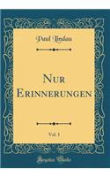 Nur Erinnerungen, Vol. 1 (Classic Reprint)