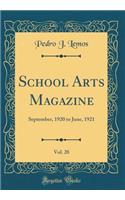 School Arts Magazine, Vol. 20: September, 1920 to June, 1921 (Classic Reprint)