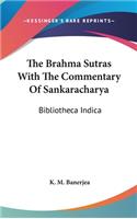 Brahma Sutras With The Commentary Of Sankaracharya: Bibliotheca Indica