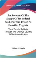 An Account Of The Escape Of Six Federal Soldiers From Prison At Danville, Virginia