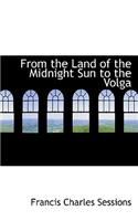 From the Land of the Midnight Sun to the Volga