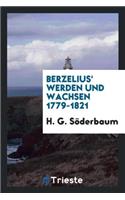 Berzelius' Werden Und Wachsen 1779-1821