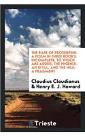 The Rape of Proserpine: A Poem. to Which Are Added the Phoenix: An Idyll, and ...