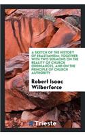 A Sketch of the History of Erastianism: Together with Two Sermons on the Reality of Church ...