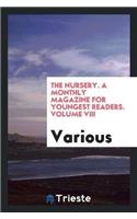 Nursery. a Monthly Magazine for Youngest Readers. Volume VIII