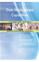 Data Management Capabilities A Complete Guide - 2019 Edition