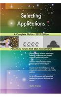 Selecting Applications A Complete Guide - 2019 Edition