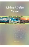 Building A Safety Culture A Complete Guide - 2020 Edition