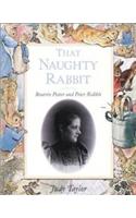 That Naughty Rabbit: Beatrix Potter And Peter Rabbit