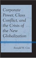 Corporate Power, Class Conflict, and the Crisis of the New Globalization