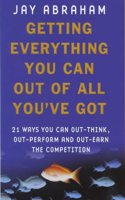 Getting Everything You Can Out Of All You've Got: What to Do When Times are Tough: 21 Ways You Can Out-think, Out-perform and Out-earn the Competition