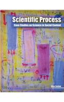 Scientific Process: Case Studies on Science in Social Context