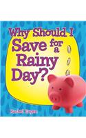 Why Should I Save for a Rainy Day: (Money Sense)