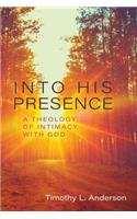 Into His Presence – A Theology of Intimacy with God