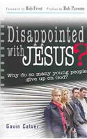 Disappointed with Jesus?: Why Do So Many Young People Give Up on God?