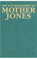 The Autobiography of Mother Jones: (English)
