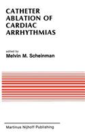 Catheter Ablation of Cardiac Arrhythmias