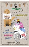 Five Cats, One Dog, A Motorcycle and a Lady in a Hot Pink Jacket