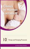 Clinics in Human Lactation, Vol 10: Pumps & Pumping Protocols