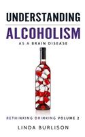 Understanding Alcoholism as a Brain Disease