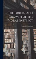 Origin and Growth of the Moral Instinct [microform]