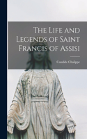 Life and Legends of Saint Francis of Assisi