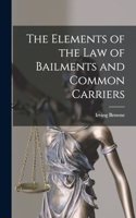 Elements of the Law of Bailments and Common Carriers