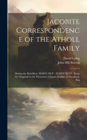 Jacobite Correspondence of the Atholl Family