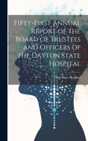 Fifty-First Annual Report of the Board of Trustees and Officers of the Dayton State Hospital