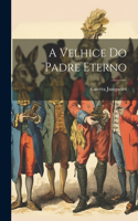 A velhice do Padre Eterno