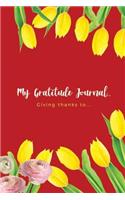 My Gratitude Journal Giving Thanks To...