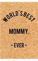 World's Best Mommy. - Ever -