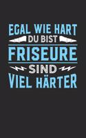 Egal wie hart du bist Friseure sind viel härter: Notizbuch A5 kariert 120 Seiten, Notizheft / Tagebuch / Reise Journal, perfektes Geschenk für Friseure